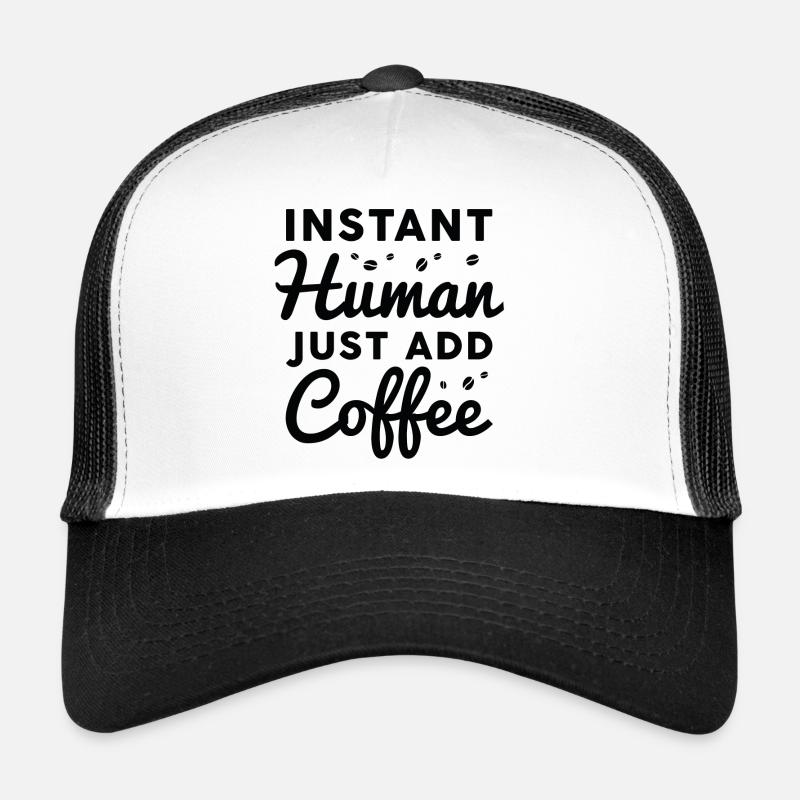 Instant Human Il suffit d’ajouter du café Casquette trucker 