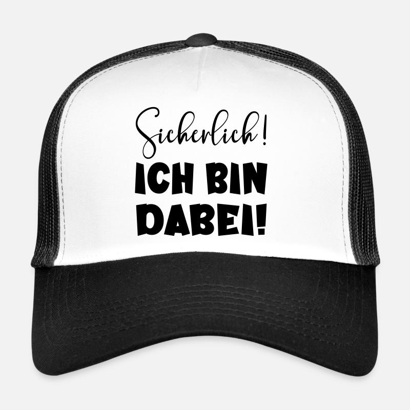 Sicherlich - Ich bin dabei LUSTIGES STATEMENT TEAM Trucker Cap