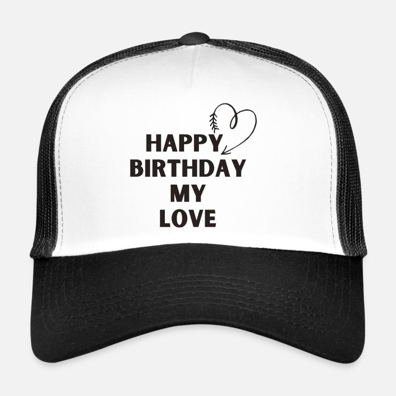 Joyeux anniversaire mon amour Casquette trucker 