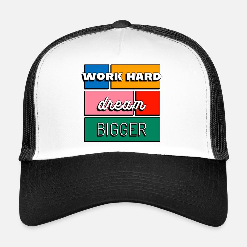 Work Hard Dream Bigger Motivation et Ambition Casquette trucker 