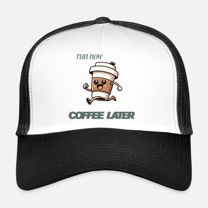 Exécuter maintenant Café plus tard Casquette trucker 