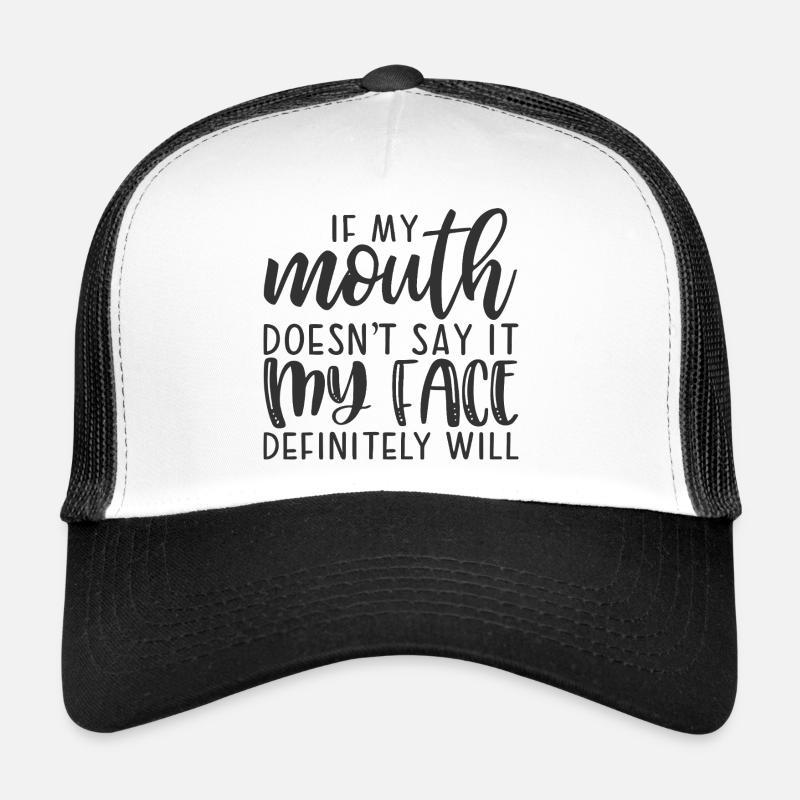 Si ma bouche ne le dit pas, mon visage le fera Casquette trucker 