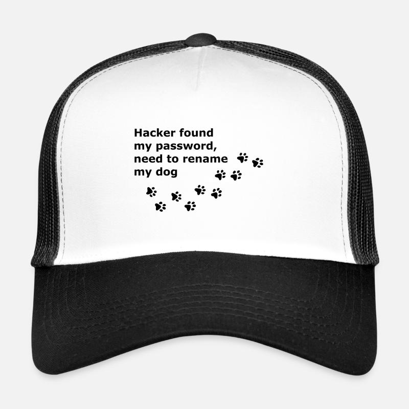 Hacker found my password, need to rename my dog. Casquette trucker 