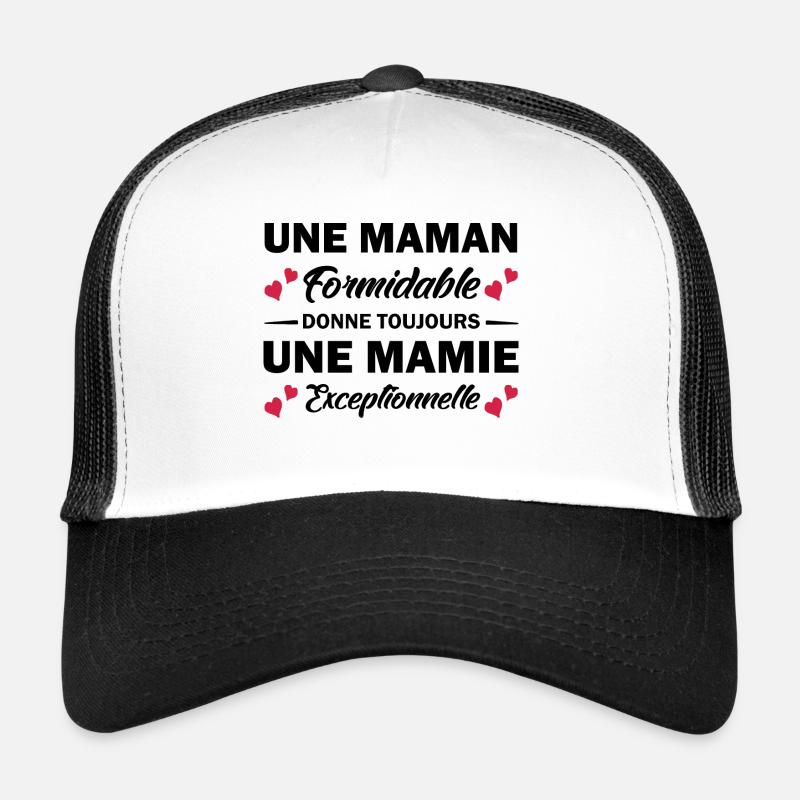 maman formidable donne toujours mamie exceptionnel Casquette trucker 