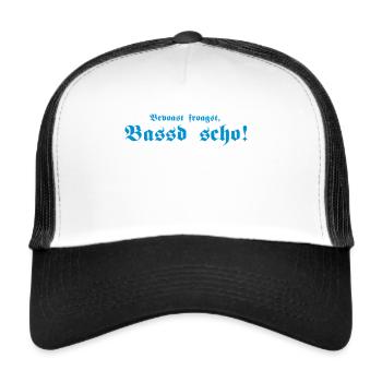 Bevoast froagst, Bassd scho, 1fb - Trucker Cap - Weiß/Schwarz - Vorne