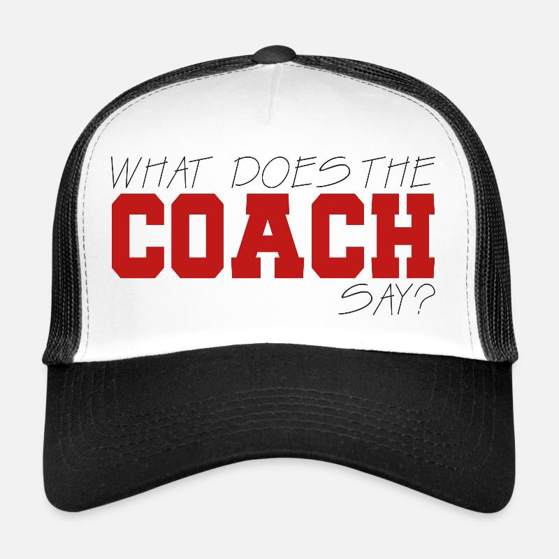 Coach / Trainer: What Does The Coach Say? Trucker Cap
