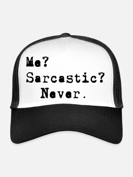 Me? Sarcastic? - Never. - Casquette trucker - blanc/noir