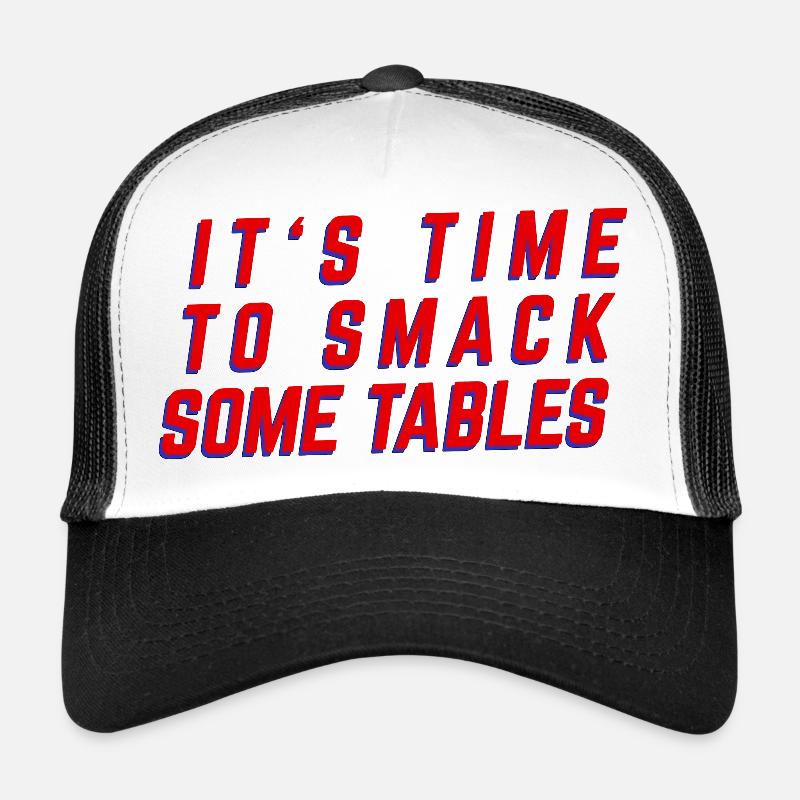 Time to Smash Tables Trucker Cap