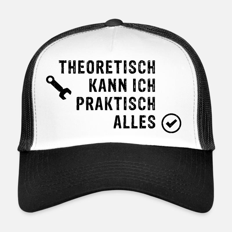 Theoretisch kann ich praktisch alles  - Trucker Cap - Weiß/Schwarz