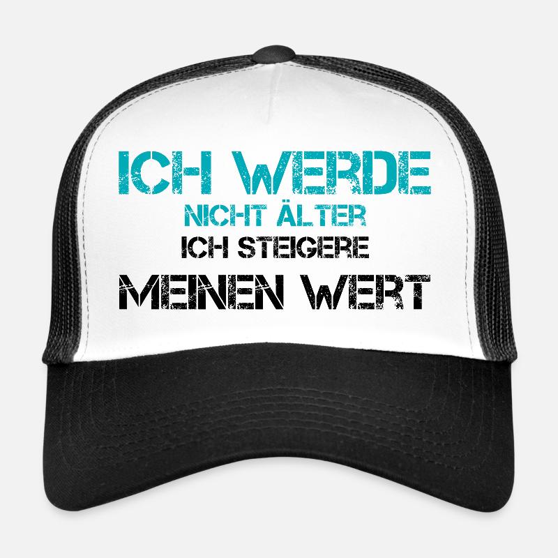 Ich werde nicht älter, ich steigere meinen Wert Trucker Cap