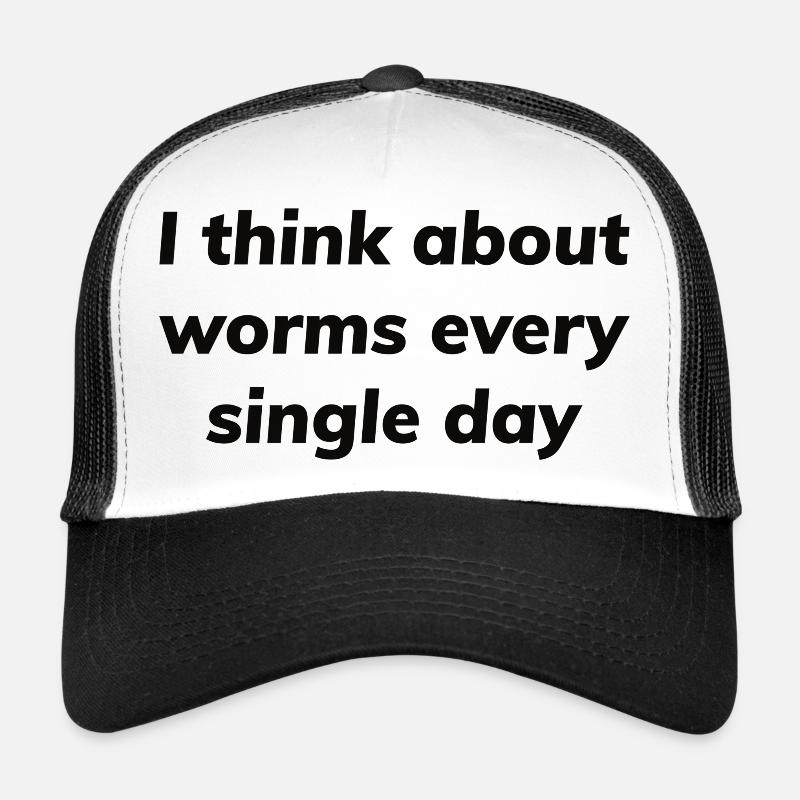 I think about worms every single day Trucker Cap