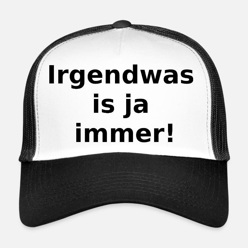 Irgendwas is ja immer! - Trucker Cap - Weiß/Schwarz