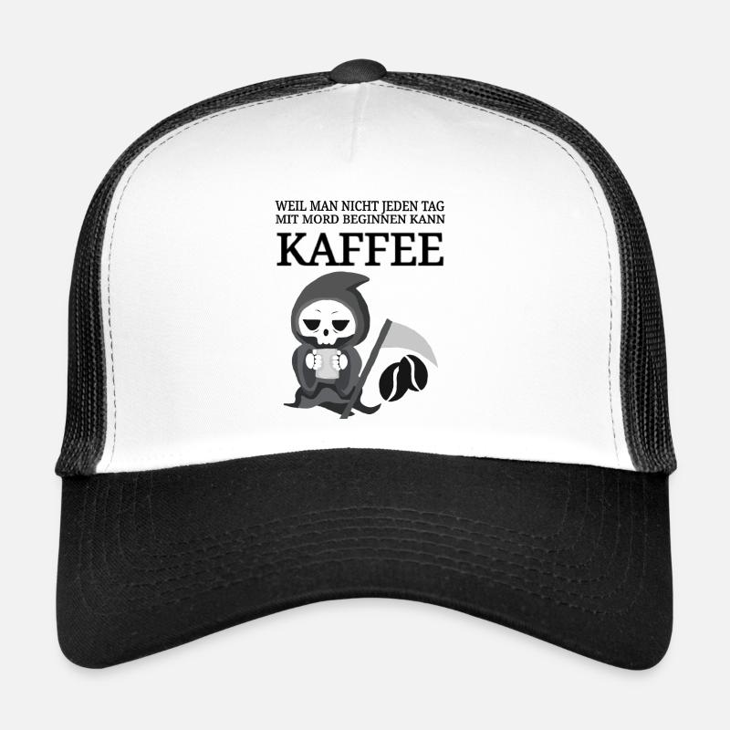 lustiger Kaffee Spruch Kaffeespruch Coffee Tod - Trucker Cap - Weiß/Schwarz