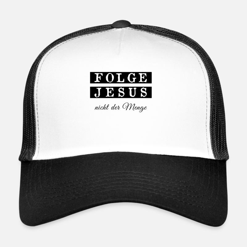Ne suivez pas Jésus-Christ jusqu’à la multitude des chrétiens Casquette trucker 
