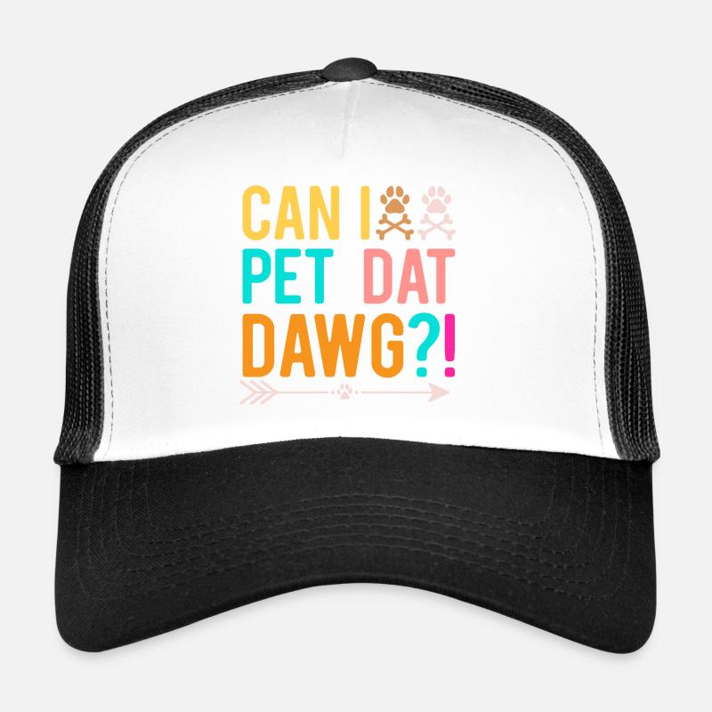 Puis-je caresser Dat Dawg Funny Dog Casquette trucker 