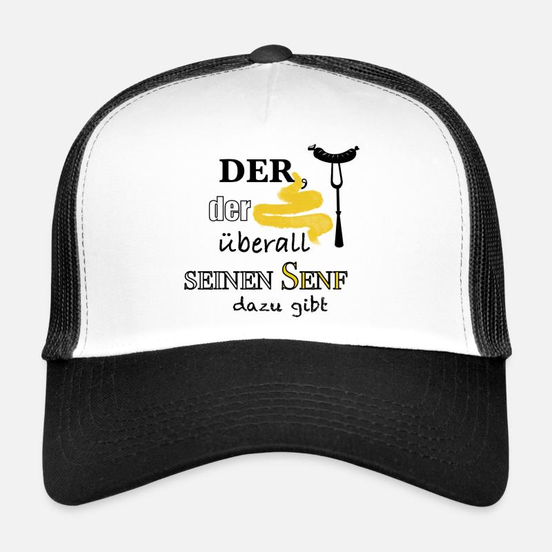 Der, der überall seinen Senf dazu gibt Trucker Cap