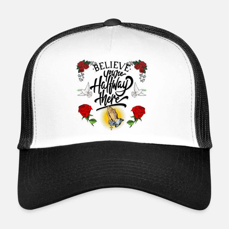 Belive and you are halfway there. Trucker Cap