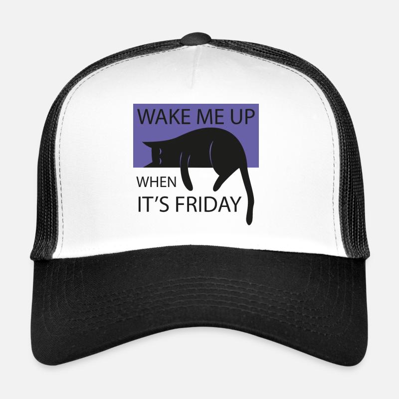 Wake me up when it's friday! Trucker Cap