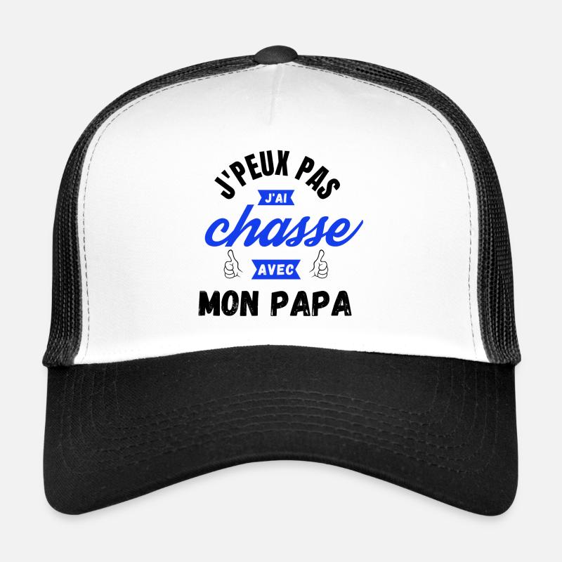 j'peux pas j'ai chasse avec mon papa couleur Casquette trucker 
