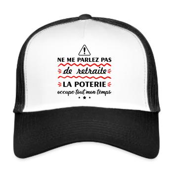 Ne me parlez pas de retraite poterie, potier - Casquette trucker  - blanc/noir - Devant