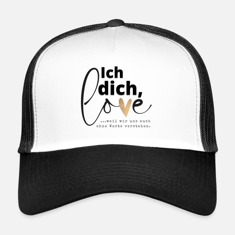 Du verstehst mich auch ohne Worte - ich liebe dich Trucker Cap