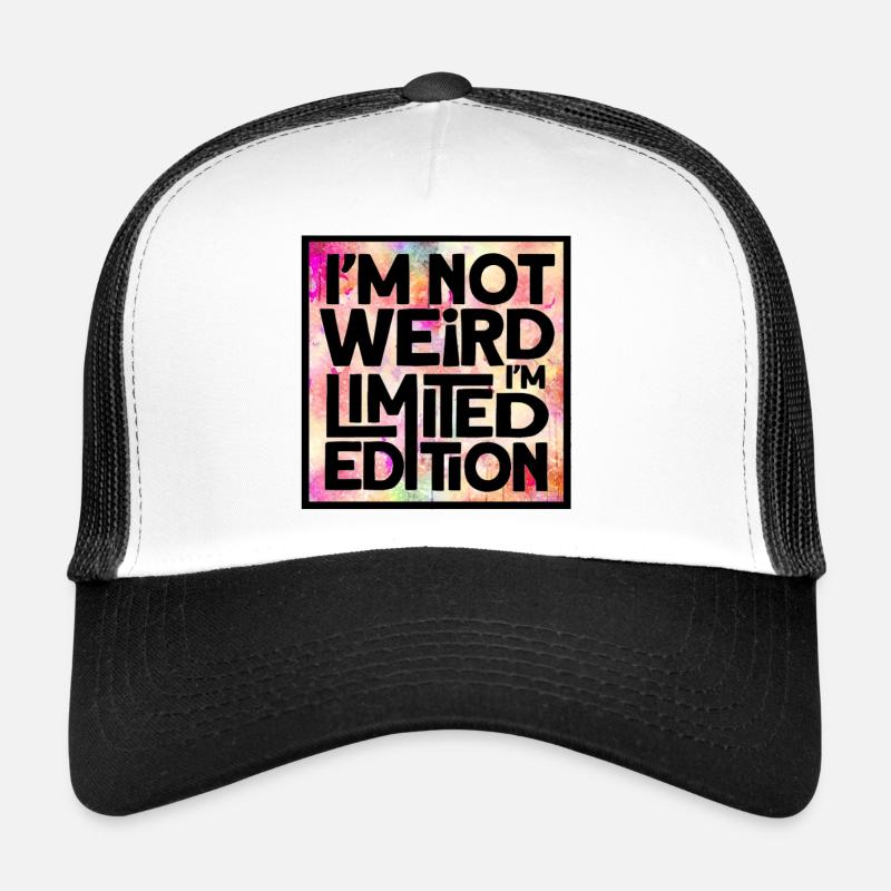 Je ne suis pas bizarre, je suis une édition limitée * Casquette trucker 