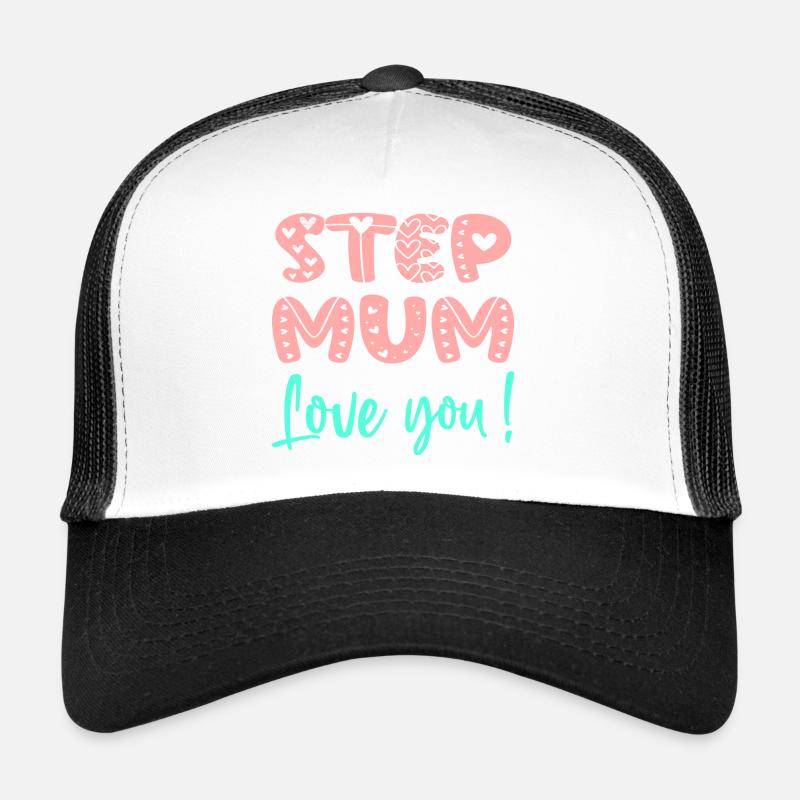 STEP MUM - LOVE YOU MOTHER'S DAY - STEPMUM Trucker Cap