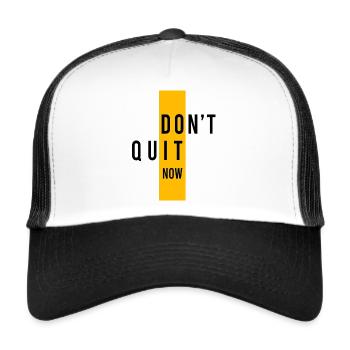 Inspiring Design Motivating Don't Quit Now Do It! - Trucker Cap - white/black - Front