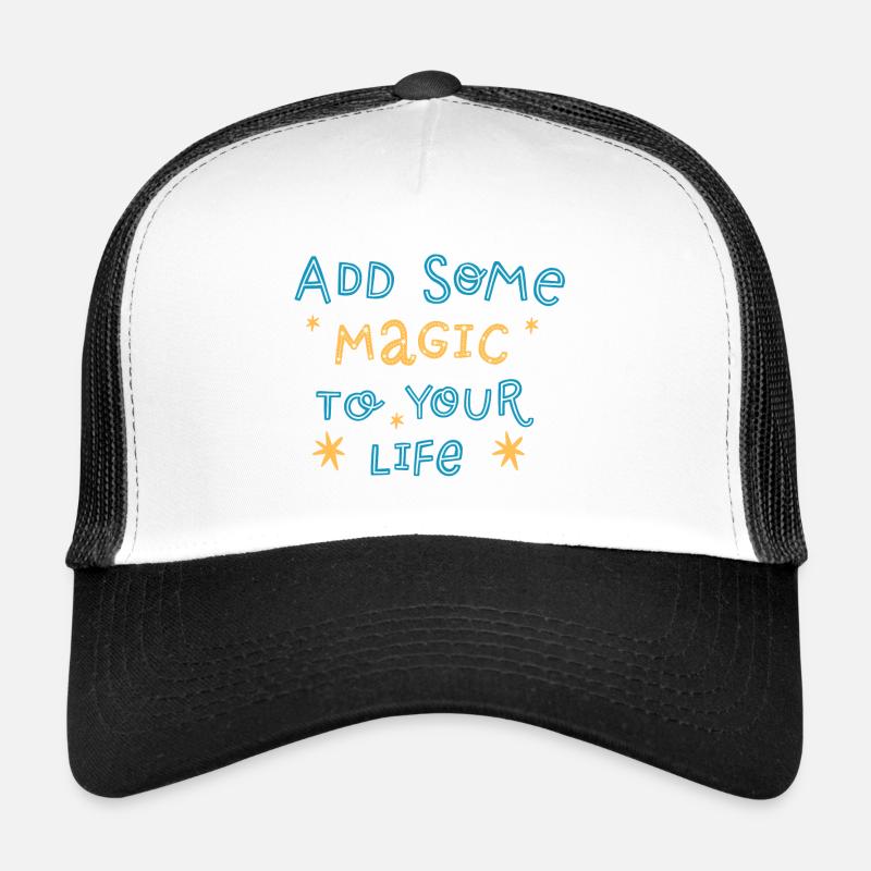 Add some magic to your life - Trucker Cap - white/black