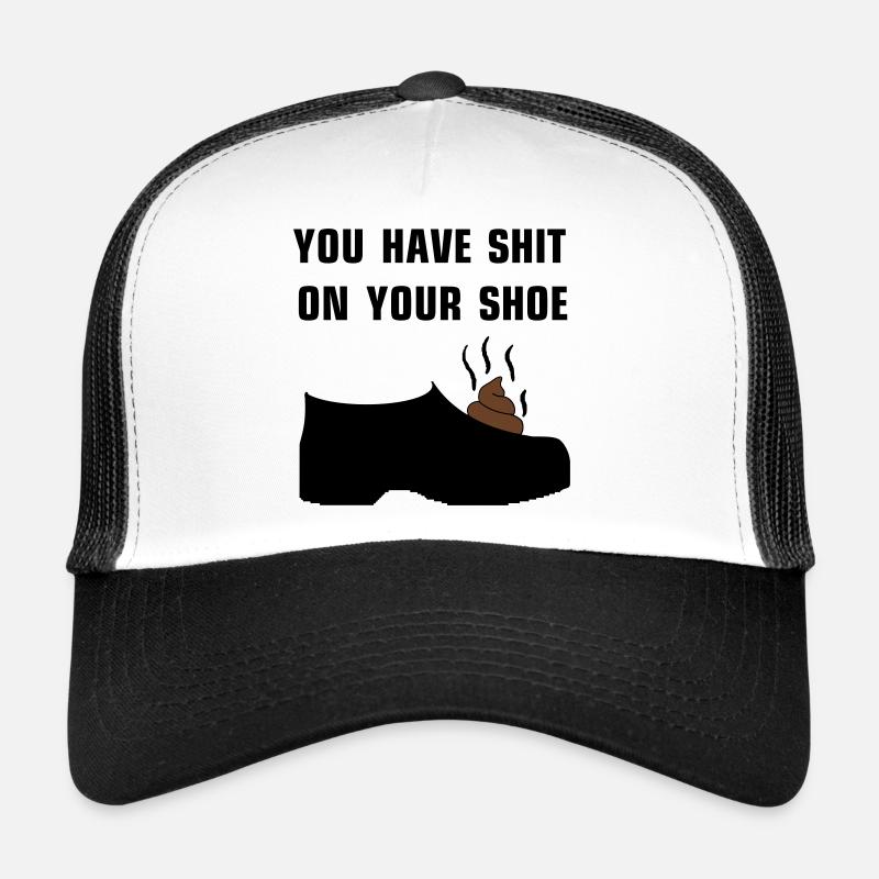 You have shit on your shoe Trucker Cap