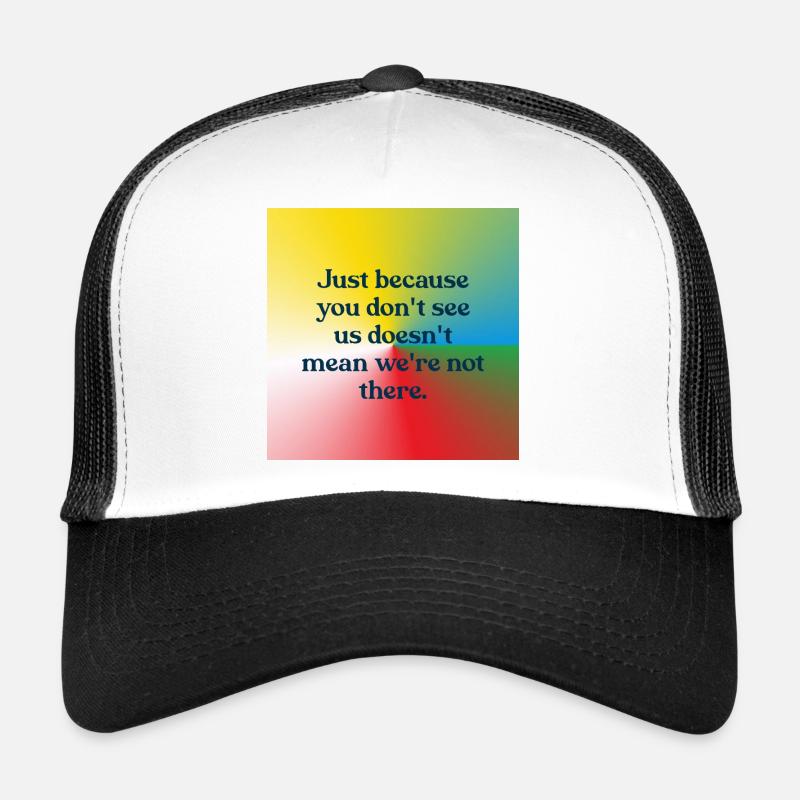 Juste parce que vous ne nous voyez pas Casquette trucker
