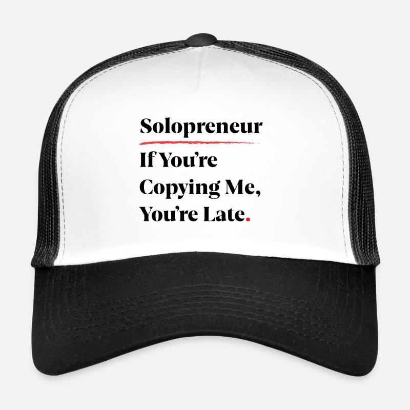 Solopreneur : Si tu me copies, tu es en retard [B] Casquette trucker 