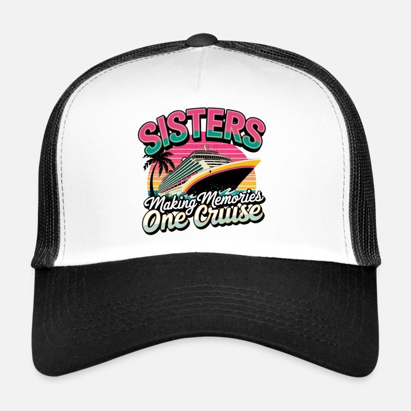 Croisière entre sœurs - Créer des souvenirs Casquette trucker 