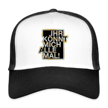 Ihr könnt mich alle mal! - Trucker Cap - Weiß/Schwarz - Vorne