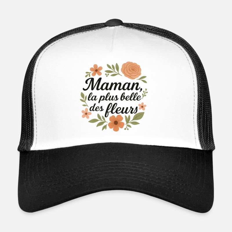 Maman, la plus belle des fleurs Casquette trucker 