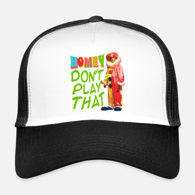 Homey Ne joue pas ça. Homey le clown Mème Casquette trucker 