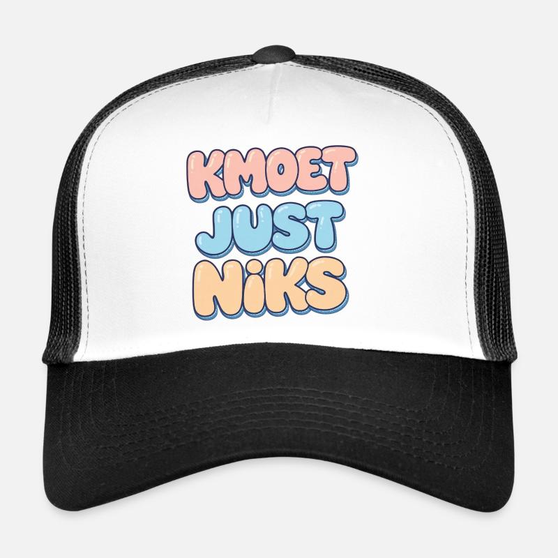 Kmoet just nothing, Antwerp dialect Shirts Trucker Cap