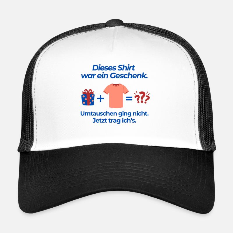 Dieses Shirt war ein Geschenk Trucker Cap