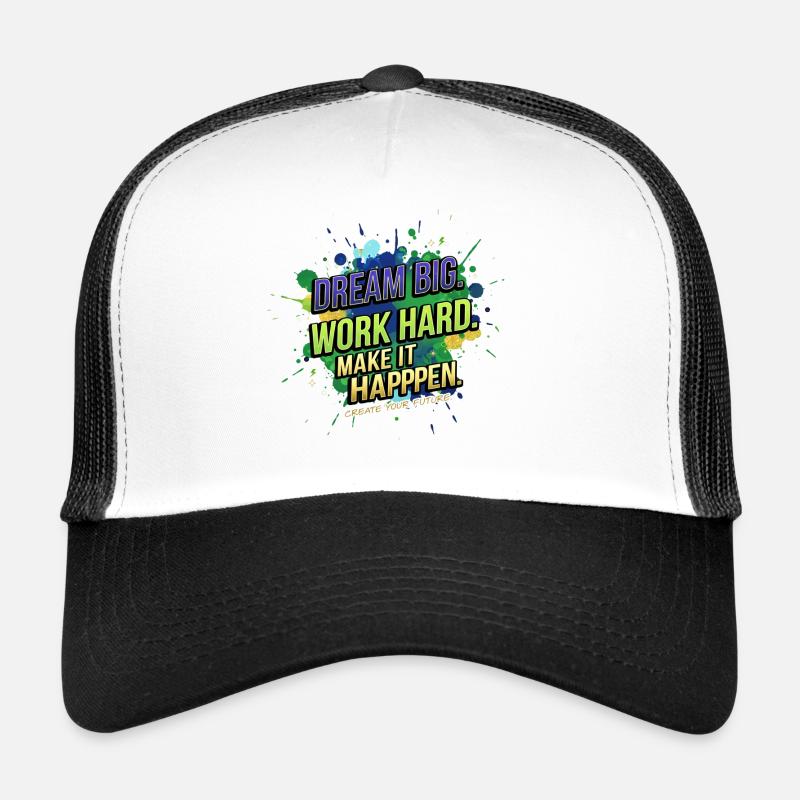 Dream Big • Work Hard • Make It Happen Casquette trucker 