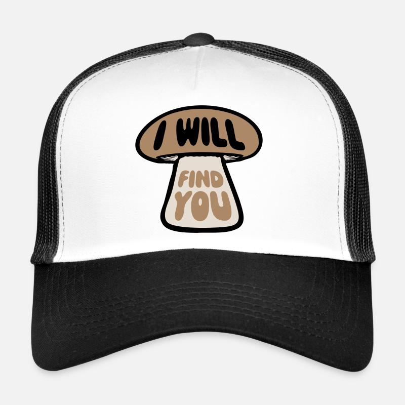 Pilz I Will Find You Lustig Humor Spruch Trucker Cap