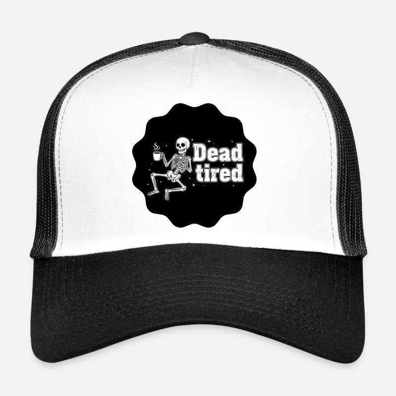 Dead tired - Tired skeleton black coffee Trucker Cap