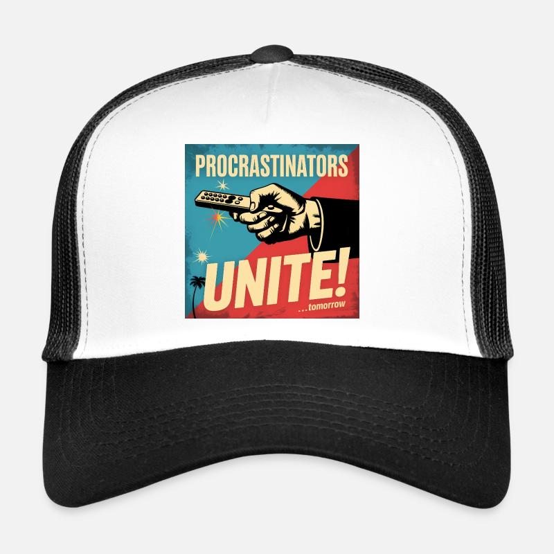 Procrastinators Unite ...Tomorrow - Funny Procrast Trucker Cap