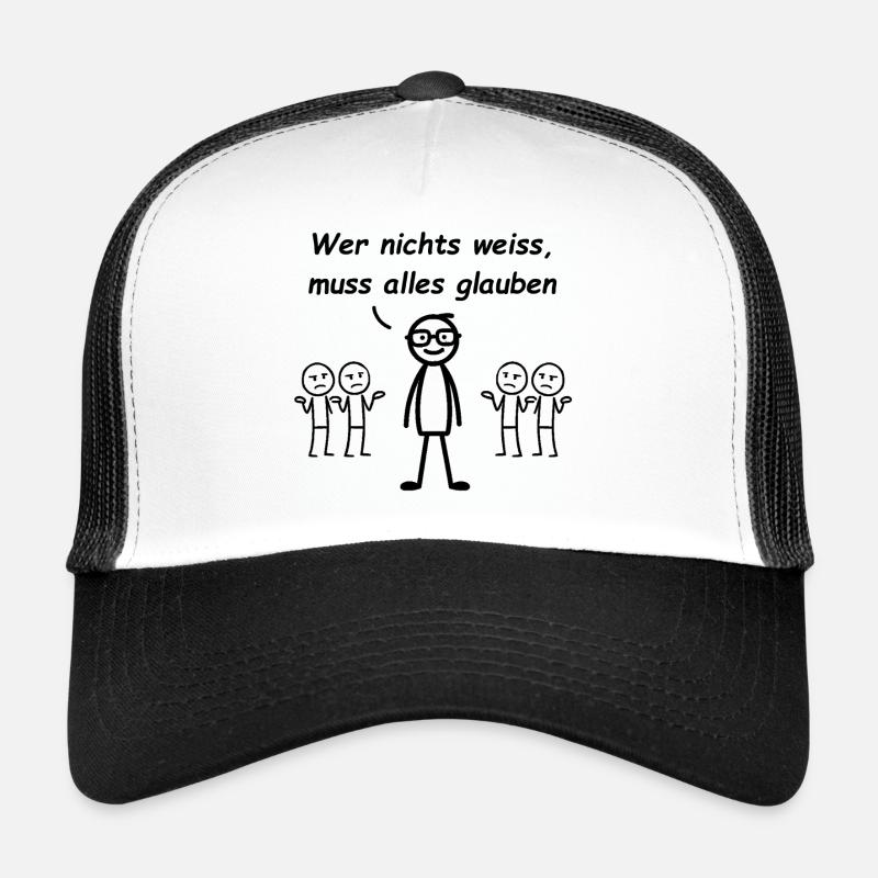Wer nichts weiß, muss alles glauben - Trucker Cap - Weiß/Schwarz