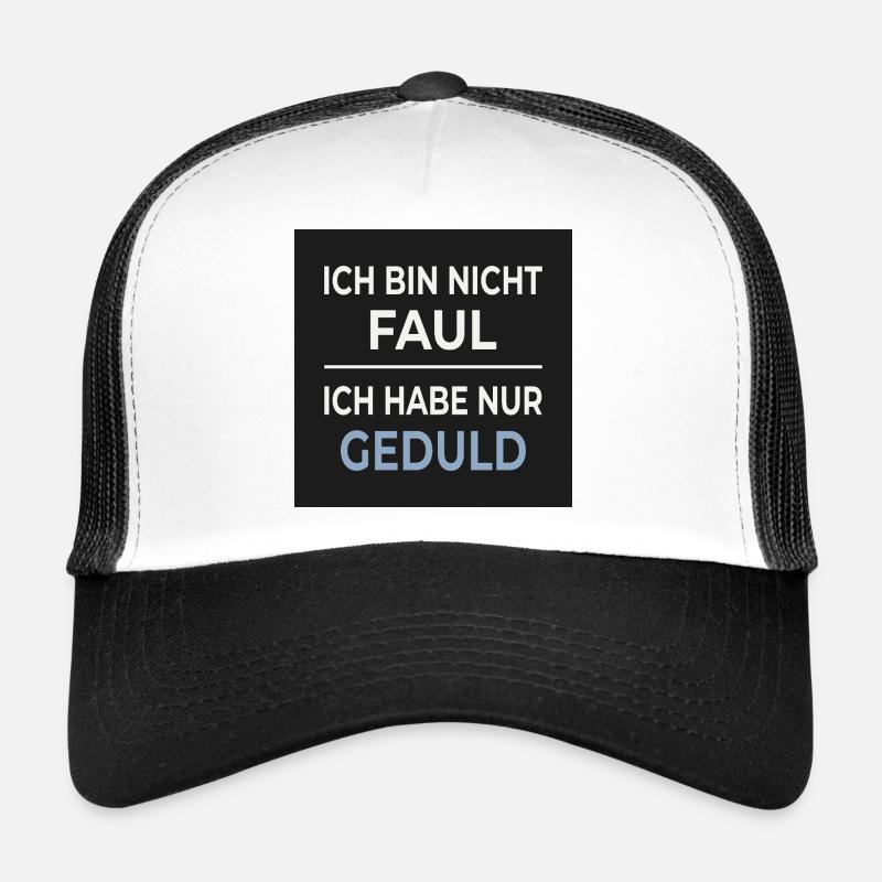 I'm not lazy – I'm just patient Trucker Cap