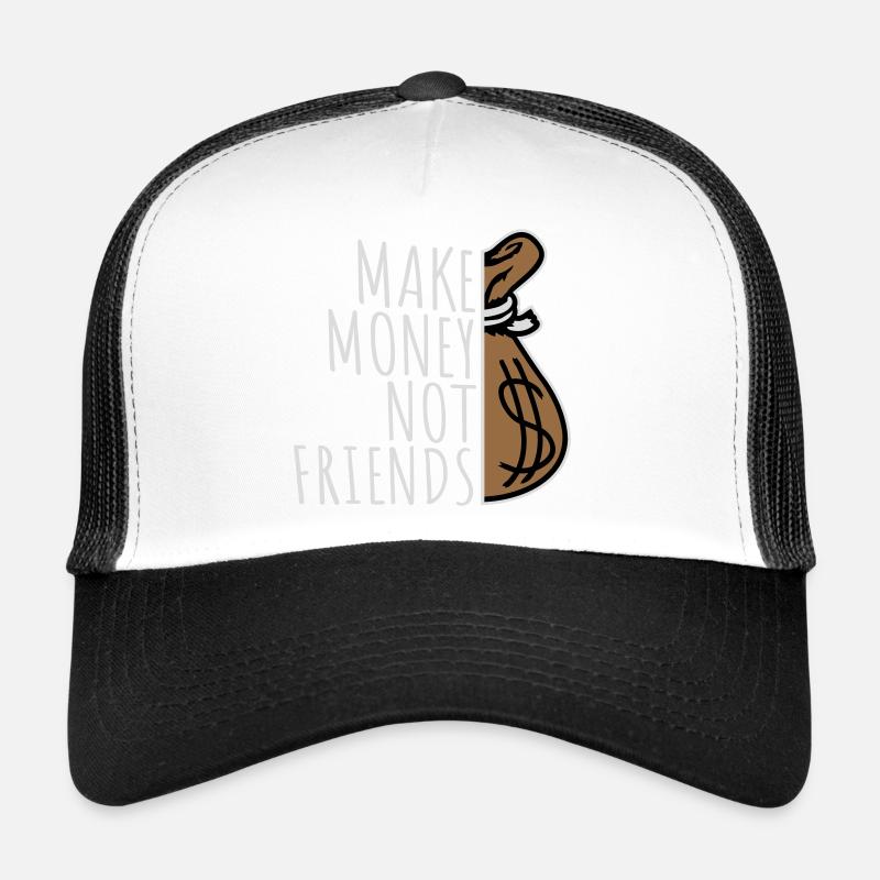 Gagne de l’argent, pas des amis, slogan Slogan Casquette trucker 