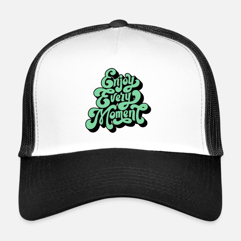 Enjoy every moment Trucker Cap