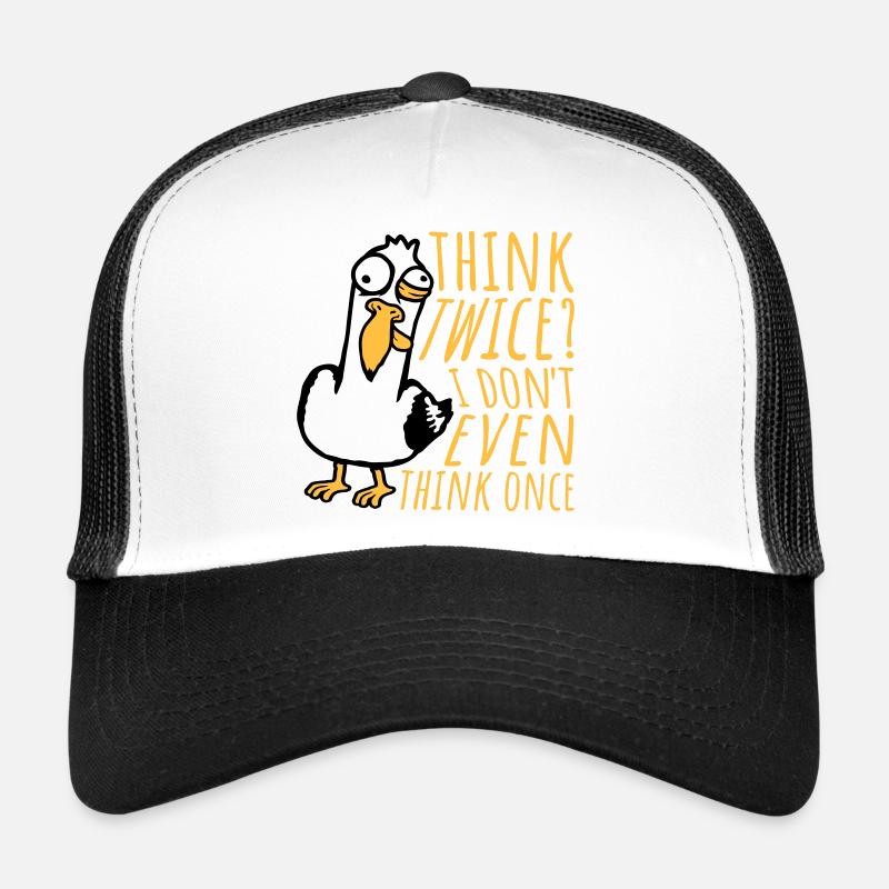 Seagull Crazy Think Twice? I Don't Even Think Once Trucker Cap
