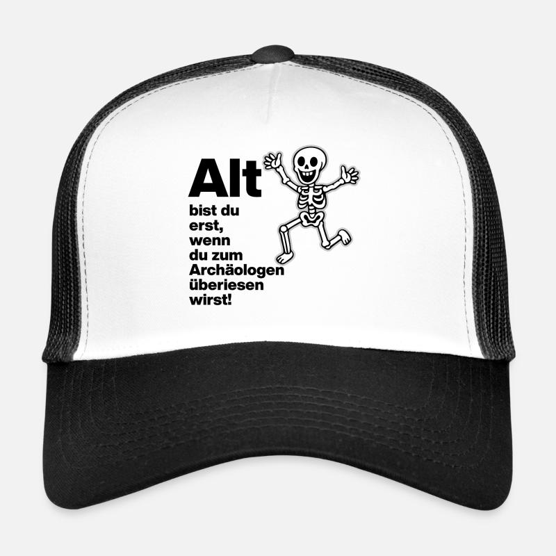 ALT BIST DU ERST, ARCHÄOLOGE. RENTNER. LUSTIG SPAß Trucker Cap