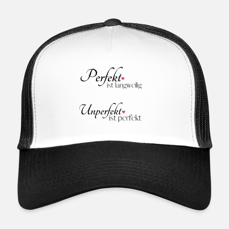 Perfekt ist langweilig, unperfekt ist perfekt  Trucker Cap
