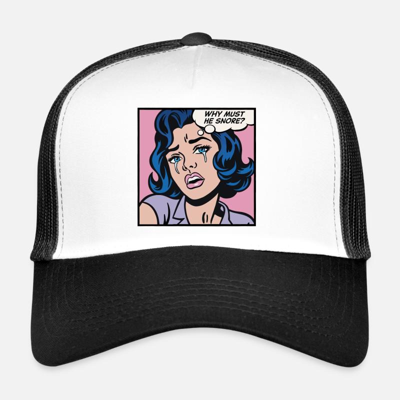 Why must he snore? Trucker Cap